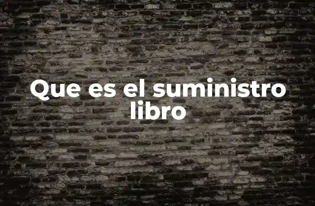 Que es el Suministro Libro