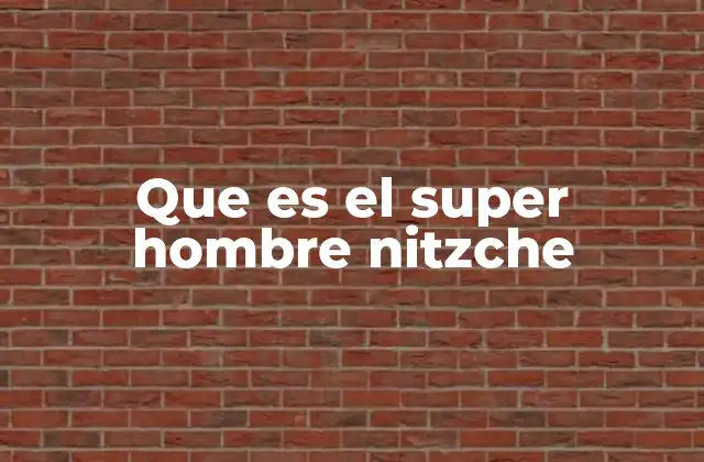 La evolución de la idea de hombre superior en la filosofía