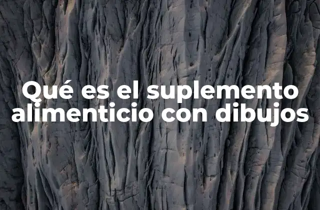 Qué es el Suplemento Alimenticio con Dibujos