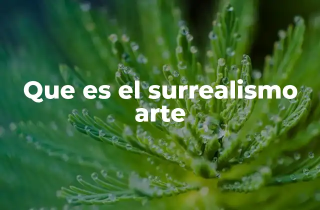 Que es el Surrealismo Arte