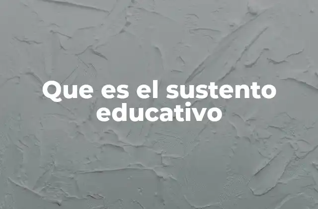 Que es el Sustento Educativo