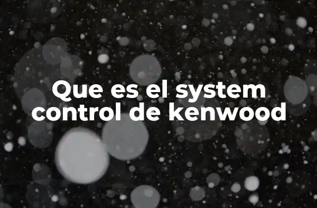 Cómo funciona el System Control en equipos de audio Kenwood