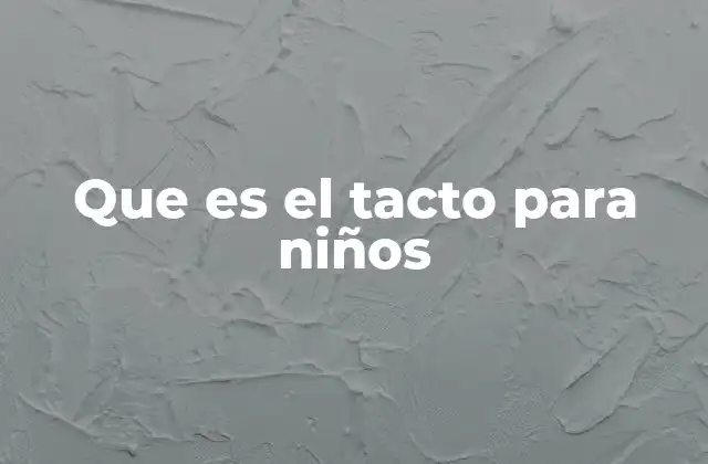 Que es el Tacto para Niños