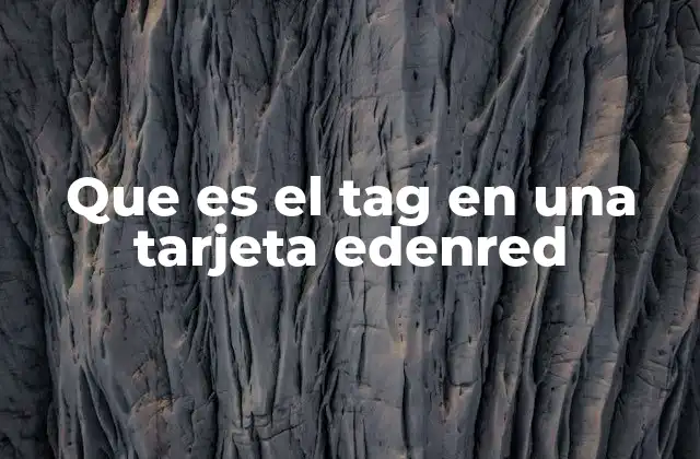 Que es el Tag en una Tarjeta Edenred