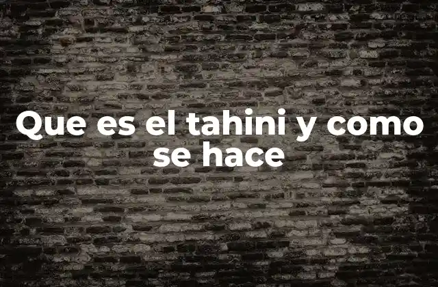 Que es el Tahini y como Se Hace