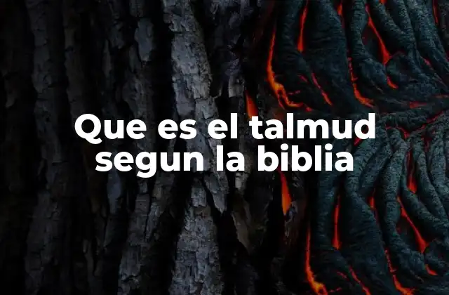 Que es el Talmud Segun la Biblia