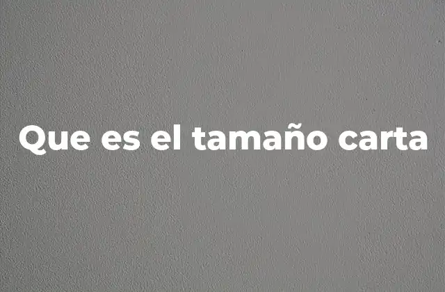 Que es el Tamaño Carta