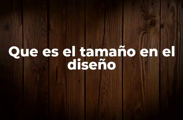Que es el Tamaño en el Diseño
