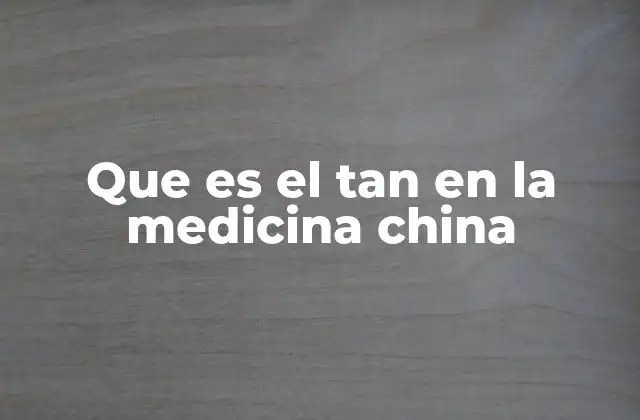 Que es el Tan en la Medicina China