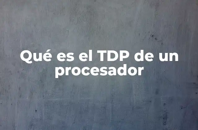 Qué es el Tdp de un Procesador