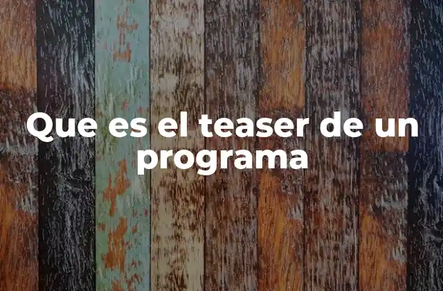 Que es el Teaser de un Programa