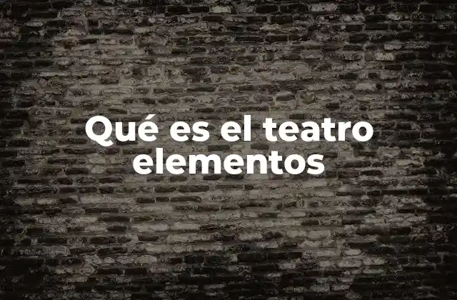 La interacción entre los componentes del teatro
