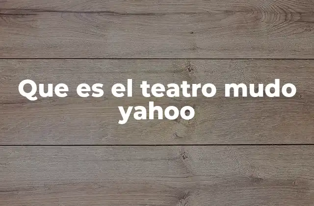Que es el Teatro Mudo Yahoo 2 El arte de comunicar sin palabras
