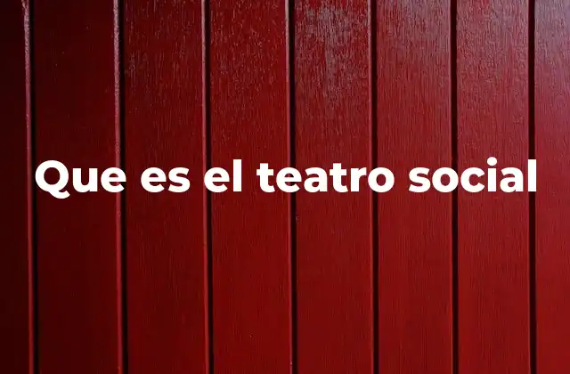 Que es el Teatro Social