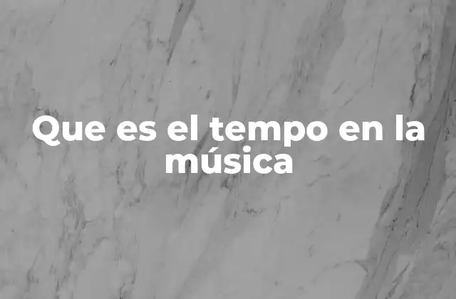 Que es el Tempo en la Música