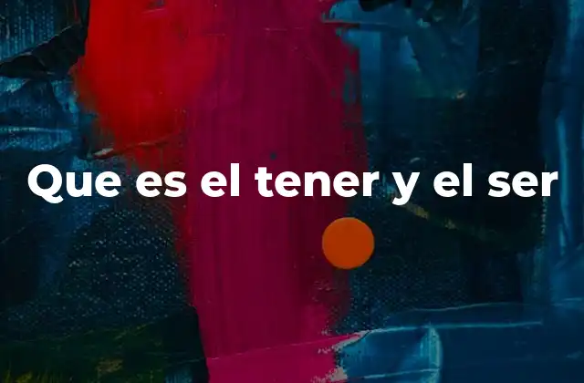 Que es el Tener y el Ser 2 La lucha interna entre lo material y lo espiritual