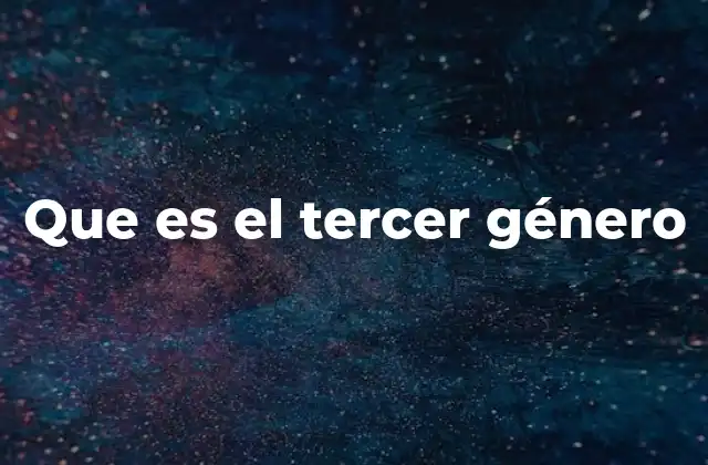 Que es el Tercer Género