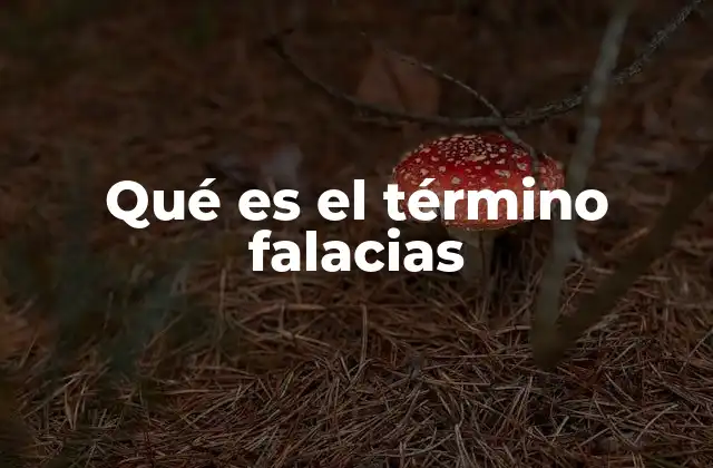Qué es el Término Falacias