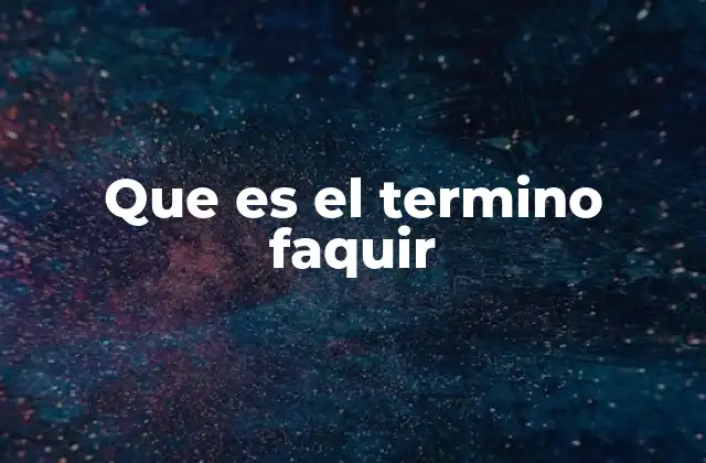 Que es el Termino Faquir