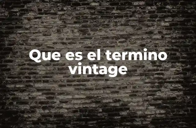 El auge del estilo vintage en la cultura contemporánea