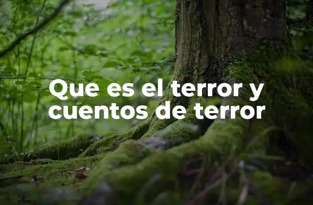 Que es el Terror y Cuentos de Terror