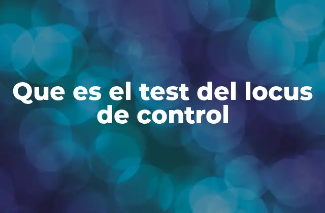 Que es el Test Del Locus de Control