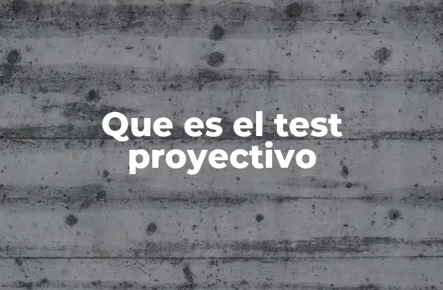 La importancia de los test proyectivos en la psicología clínica
