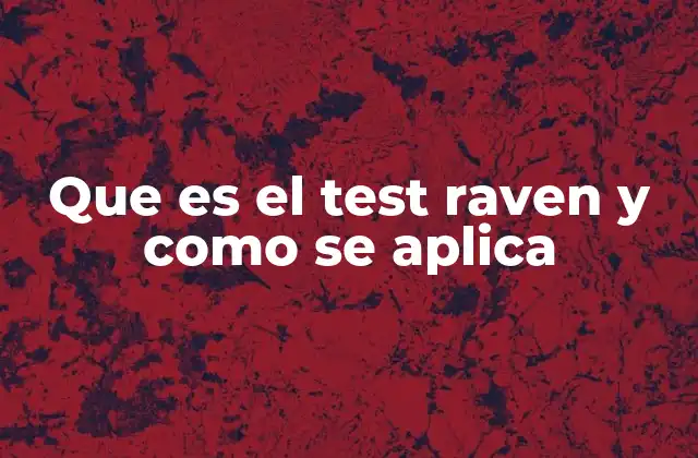 Que es el Test Raven y como Se Aplica