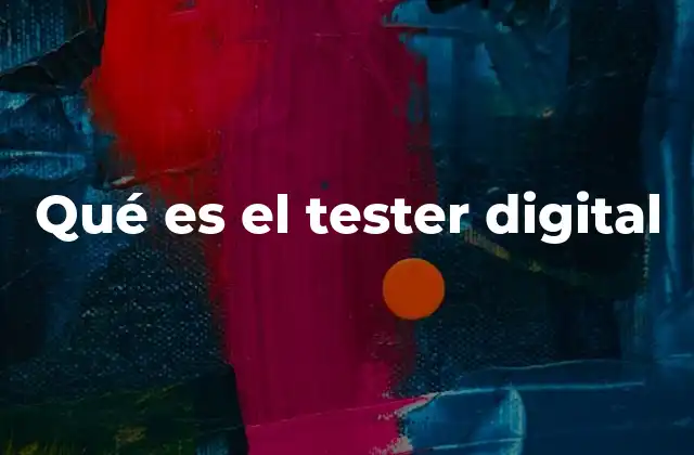 Qué es el Tester Digital