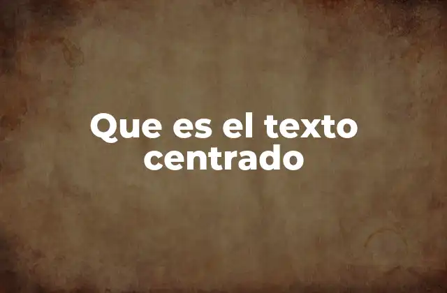 Que es el Texto Centrado