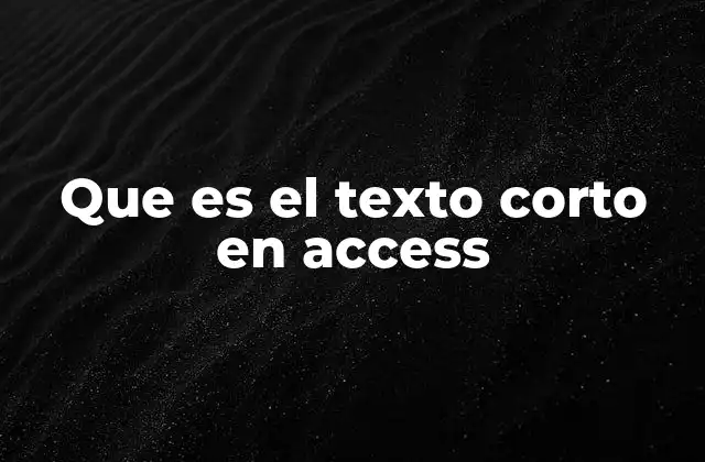Que es el Texto Corto en Access