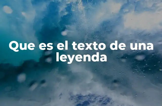 Que es el Texto de una Leyenda