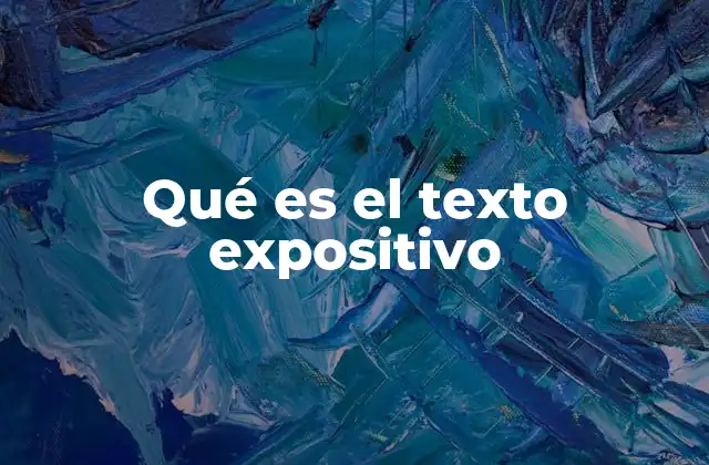 Qué es el Texto Expositivo