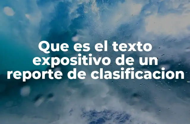 Que es el Texto Expositivo de un Reporte de Clasificacion