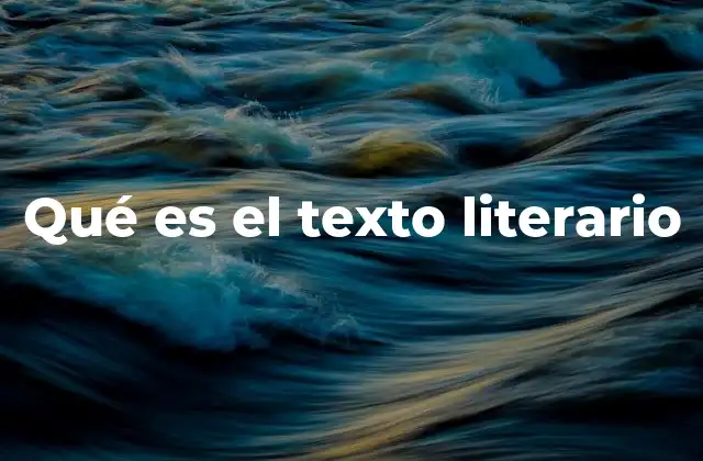 Qué es el Texto Literario