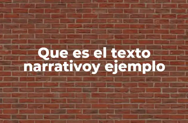 Que es el Texto Narrativoy Ejemplo