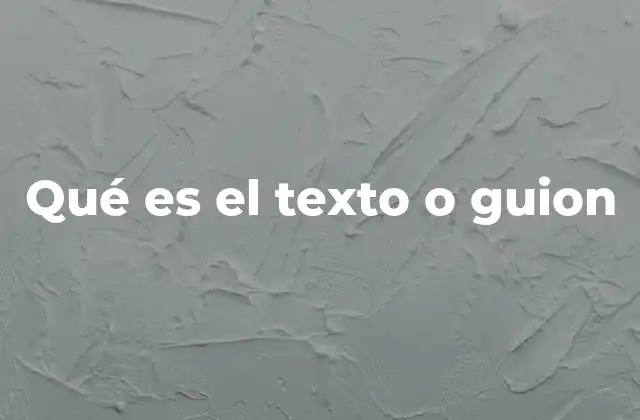 Qué es el Texto o Guion