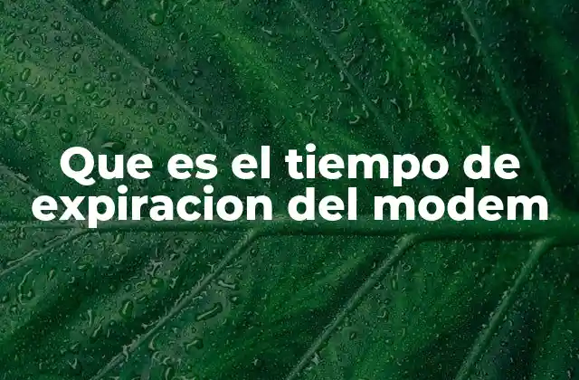 Que es el Tiempo de Expiracion Del Modem