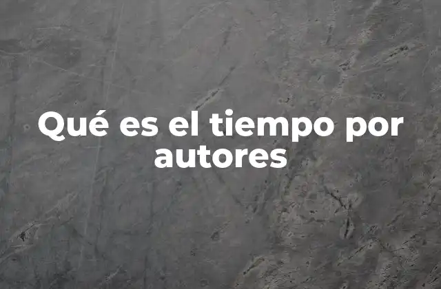 Qué es el Tiempo por Autores