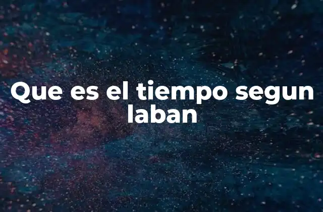 Que es el Tiempo Segun Laban