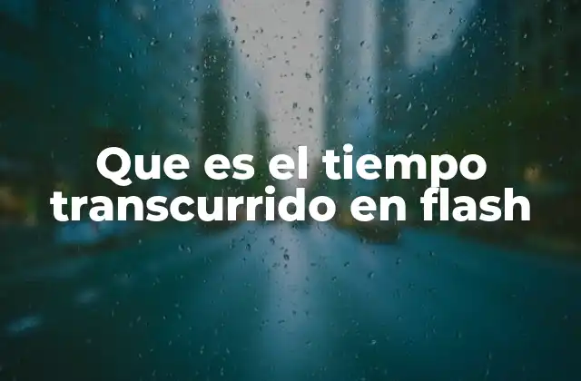 Que es el Tiempo Transcurrido en Flash