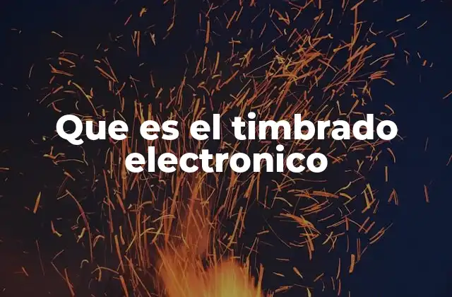 Que es el Timbrado Electronico