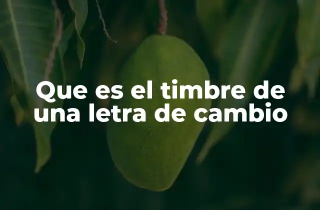 Que es el Timbre de una Letra de Cambio