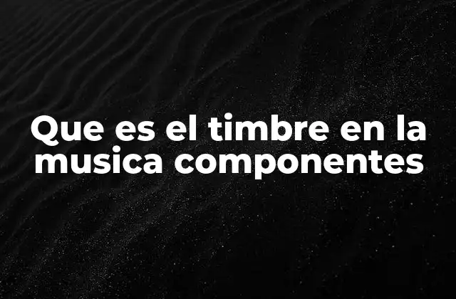 Que es el Timbre en la Musica Componentes 2 Los elementos que definen el sonido único de cada instrumento musical