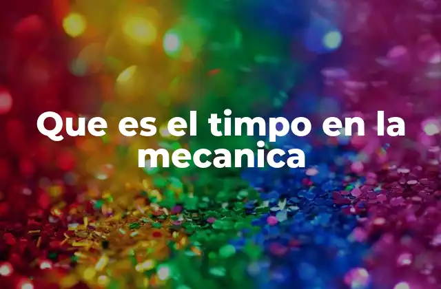 Que es el Timpo en la Mecanica