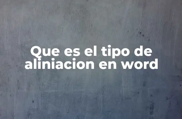 Que es el Tipo de Aliniacion en Word