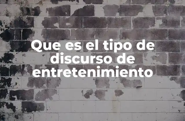 Que es el Tipo de Discurso de Entretenimiento 2 La importancia del entretenimiento en la comunicación humana