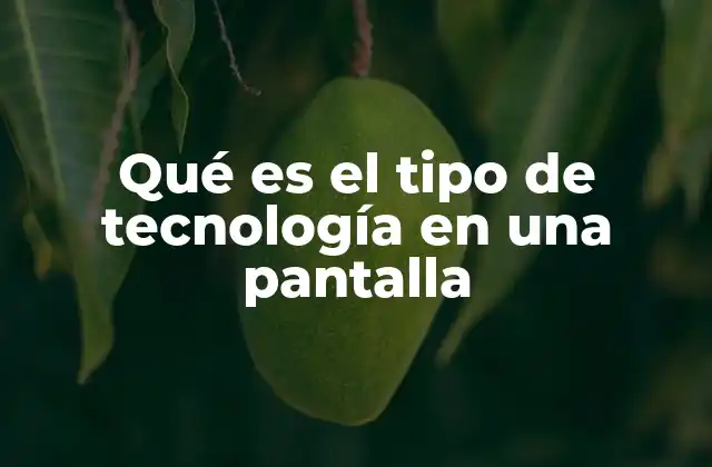 Cómo funcionan las tecnologías de pantallas modernas