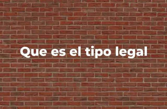 Que es el Tipo Legal