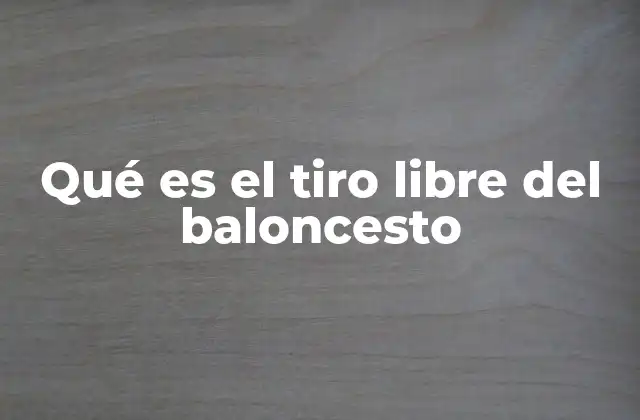 Qué es el Tiro Libre Del Baloncesto 2 El papel del tiro libre en el desarrollo del partido